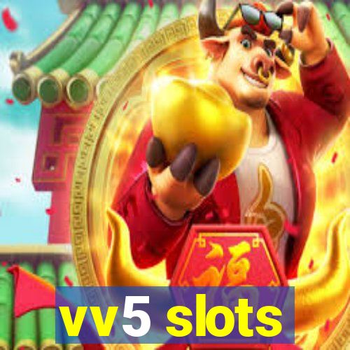 vv5 slots